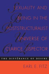 book Sexuality and Being in the Poststructuralist Universe of Clarice Lispector: The Différance of Desire