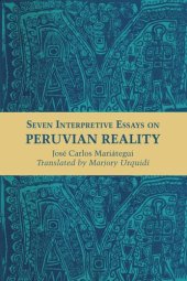 book Seven Interpretive Essays on Peruvian Reality