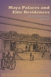 book Maya Palaces and Elite Residences: An Interdisciplinary Approach