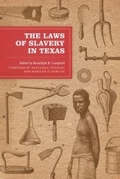 book The Laws of Slavery in Texas: Historical Documents and Essays