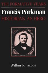 book Francis Parkman, Historian as Hero: The Formative Years