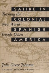 book Satire in Colonial Spanish America: Turning the New World Upside Down