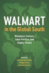 book Walmart in the Global South: Workplace Culture, Labor Politics, and Supply Chains