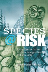 book Species at Risk: Using Economic Incentives to Shelter Endangered Species on Private Lands