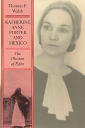 book Katherine Anne Porter and Mexico: The Illusion of Eden