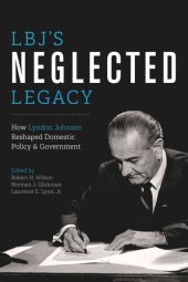 book LBJ's Neglected Legacy: How Lyndon Johnson Reshaped Domestic Policy and Government