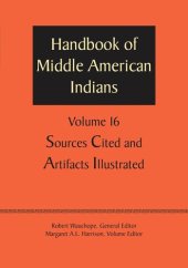 book Handbook of Middle American Indians, Volume 16: Sources Cited and Artifacts Illustrated