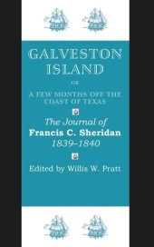 book Galveston Island, or, A Few Months off the Coast of Texas: The Journal of Francis C. Sheridan, 1839–1840