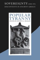 book Popular Tyranny: Sovereignty and Its Discontents in Ancient Greece