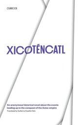 book Xicoténcatl: An anonymous historical novel about the events leading up to the conquest of the Aztec empire