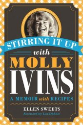 book Stirring It Up with Molly Ivins: A Memoir with Recipes