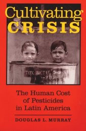 book Cultivating Crisis: The Human Cost of Pesticides in Latin America