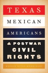 book Texas Mexican Americans and Postwar Civil Rights