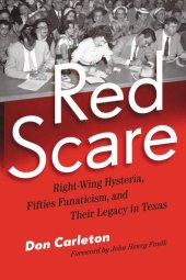 book Red Scare: Right-Wing Hysteria, Fifties Fanaticism, and Their Legacy in Texas