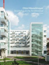 book Otto Häuselmayer
Städtebauliche Architektur: Stadtplanung, Bauten und Projekte 1976-2018