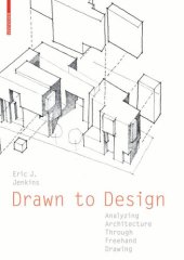 book Drawn to Design: Analyzing Architecture Through Freehand Drawing