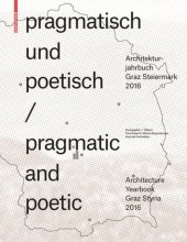 book pragmatisch und poetisch / pragmatic and poetic: Architekturjahrbuch Graz Steiermark 2016 / Architecture Yearbook Graz Styria 2016