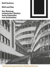 book Bild und Bau: Zur Nutzung technischer Medien beim Entwerfen von Architektur