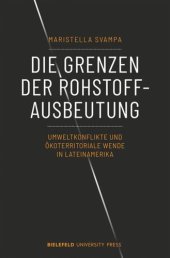 book Die Grenzen der Rohstoffausbeutung: Umweltkonflikte und ökoterritoriale Wende in Lateinamerika