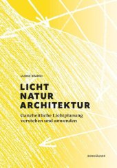 book Licht, Natur, Architektur: Ganzheitliche Lichtplanung verstehen und anwenden