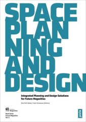 book Space, Planning, and Design: Integrated Planning and Design Solutions for Future Megacities