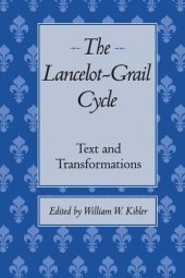 book The Lancelot-Grail Cycle: Text and Transformations