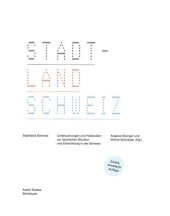 book Stadtland Schweiz: Untersuchungen und Fallstudien zur räumlichen Struktur und Entwicklung in der Schweiz