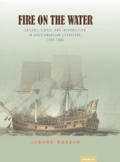 book Fire on the Water: Sailors, Slaves, and Insurrection in Early American Literature, 1789-1886