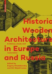 book Historic Wooden Architecture in Europe and Russia: Evidence, Study and Restoration