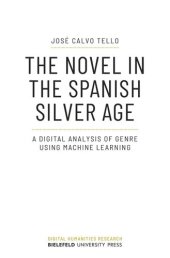 book The Novel in the Spanish Silver Age: A Digital Analysis of Genre Using Machine Learning