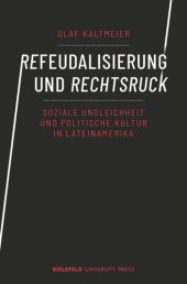 book Refeudalisierung und Rechtsruck: Soziale Ungleichheit und politische Kultur in Lateinamerika