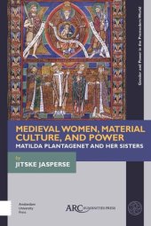 book Medieval Women, Material Culture, and Power: Matilda Plantagenet and her Sisters