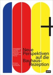 book 100+: Neue Perspektiven auf die Bauhaus-Rezeption
Mit einem Vorwort von Ines Weizman