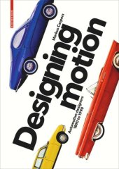 book Designing Motion: Automotive Designers 1890 to 1990