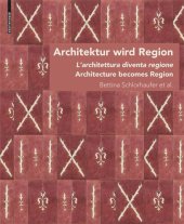 book Architektur wird Region / Dall’architettura alla regione / Architecture becomes Region: Die Regionalisierung von Architektur in Südtirol von circa 1880 bis in die Zwischenkriegszeit/La regionalizzazione dell'architettura in Alto Adige dal 1880 circa fino 