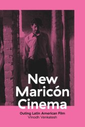 book New Maricón Cinema: Outing Latin American Film