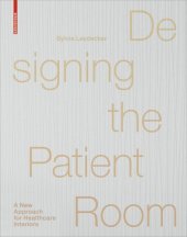 book Designing the Patient Room: A New Approach to Healthcare Interiors