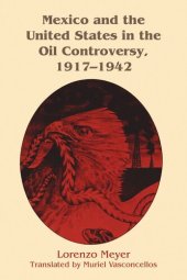 book Mexico and the United States in the Oil Controversy, 1917–1942