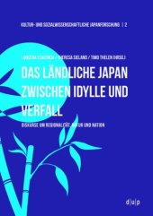 book Das ländliche Japan zwischen Idylle und Verfall: Diskurse um Regionalität, Natur und Nation