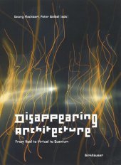 book Disappearing Architecture: From Real to Virtual to Quantum