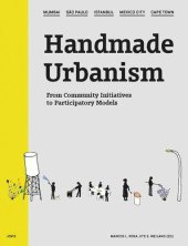 book Handmade Urbanism: Mumbai - São Paulo - Istanbul - Mexico City - Cape Town From Community Initiatives to Participatory Models