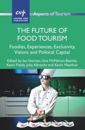 book The Future of Food Tourism: Foodies, Experiences, Exclusivity, Visions and Political Capital