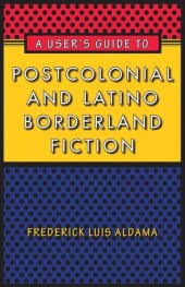 book A User's Guide to Postcolonial and Latino Borderland Fiction