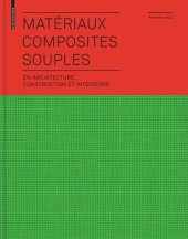 book Matériaux composites souples en architecture, construction et intérieurs: en architecture, construction et intérieurs