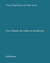 book Franz Riepl baut auf dem Land: Eine Ästhetik des Selbstverständlichen