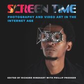 book Screen Time: Photography and Video Art in the Internet Age