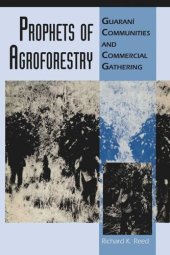 book Prophets of Agroforestry: Guaraní Communities and Commercial Gathering