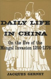 book Daily Life in China on the Eve of the Mongol Invasion, 1250-1276