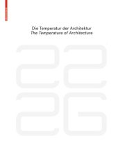 book be 2226 
Die Temperatur der Architektur / The Temperature of Architecture: Portrait eines energieoptimierten Hauses / Portrait of an Energy-Optimized House