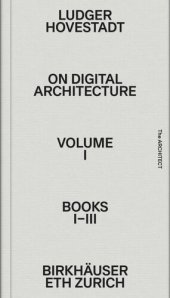 book On Digital Architecture in Ten Books. Volume 1 On Digital Architecture in Ten Books: Vol. 1: Books I–III.